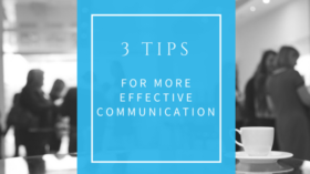 3 tips for more effective communication