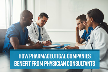 How Pharmaceutical Companies Benefit from Physician Consultants