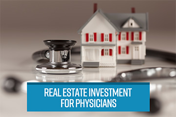 Real Estate Investment for Physicians