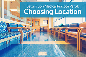 Setting up a Medical Practice Part 4: Choosing Location