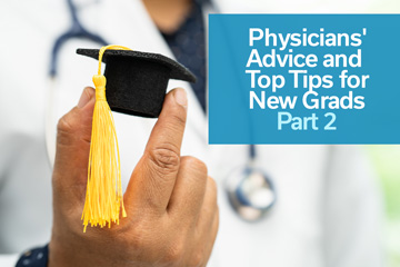 Physicians Advice and Top Tips for New Grads Part 2