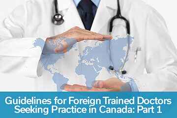 Guidelines for Foreign Trained Doctors Seeking Practice in Canada: Part 1