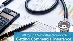 Stethoscope, calculator, pen, and financial documents with text 'Setting Up a Medical Practice – Part 6: Getting Commercial Insurance.