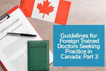 Guidelines for Foreign Trained Doctors Seeking Practice in Canada: Part 3