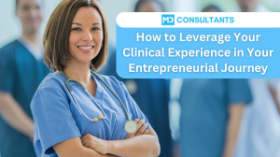 How to Leverage Your Clinical Experience in Your Entrepreneurial Journey