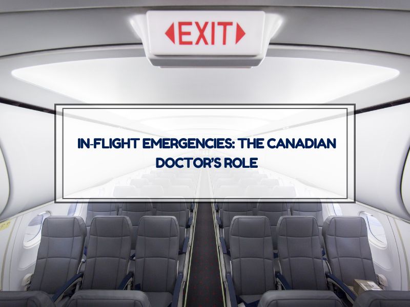 The Role of Canadian Doctors in In-Flight Emergencies: Ethical and Practical Considerations