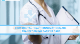 How Digital Health Innovations Are Transforming Patient Care