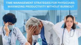 Time Management Strategies for Physicians: Maximizing Productivity Without Burnout