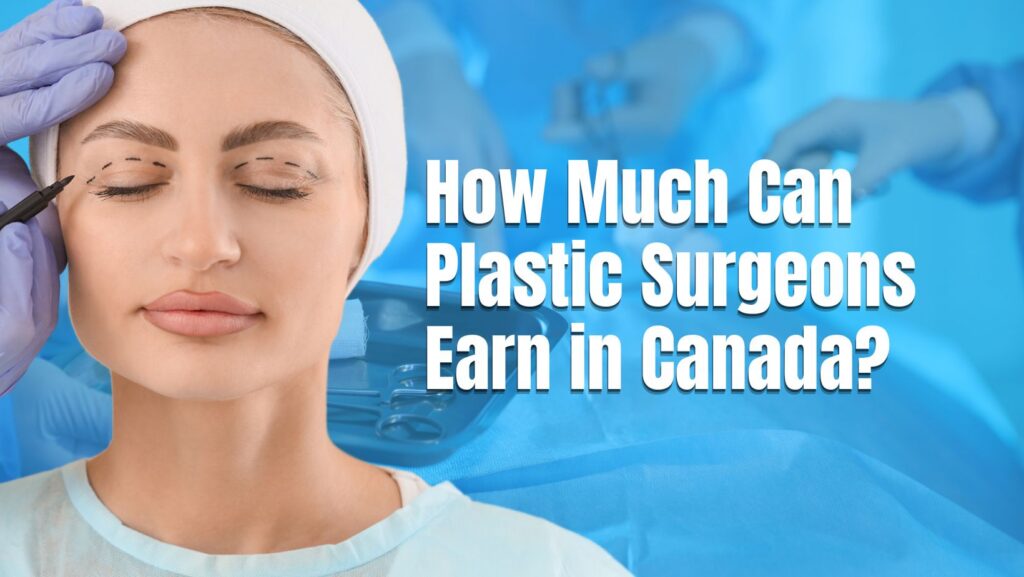How much do Canadian plastic surgeons make