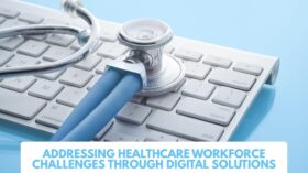 Addressing Healthcare Workforce Challenges Through Digital Solutions