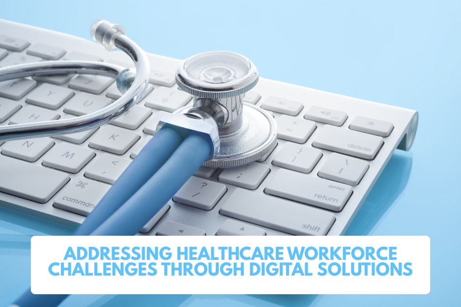 Addressing Healthcare Workforce Challenges Through Digital Solutions