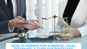 How to Prepare for a Medical-Legal Testimony: A Guide for Physicians
