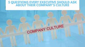 5 Questions Every Executive Should Ask About Their Company’s Culture