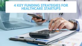 4 Key Funding Strategies for Healthcare Startups