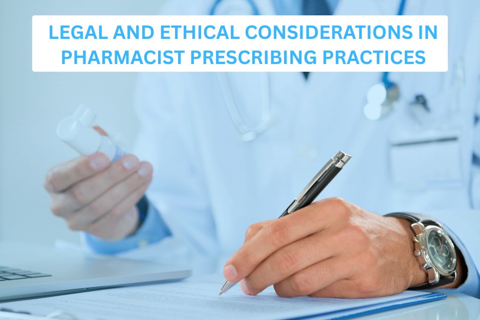 Legal and Ethical Considerations in Pharmacist Prescribing Practices