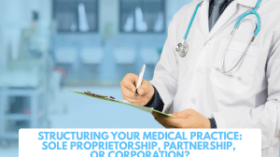 Structuring Your Medical Practice: Sole Proprietorship, Partnership, or Corporation?