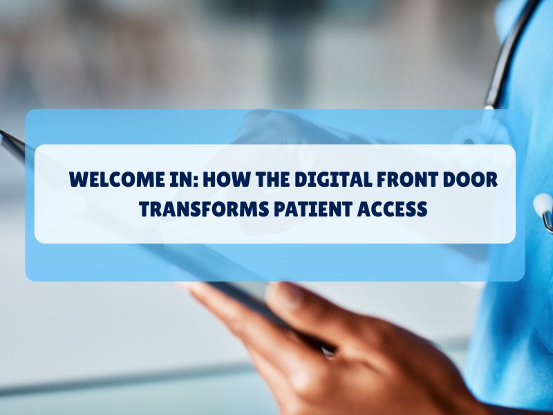 Digital Front Door: The Future of Patient Access to Care
