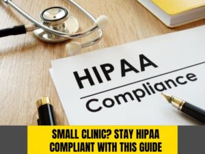 HIPAA Compliance Checklist for Small Clinics