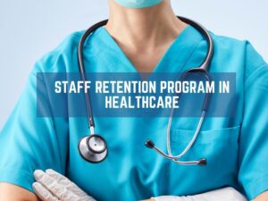 Staff Retention Program in Healthcare