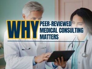 The Value of Peer-Reviewed Medical Consulting