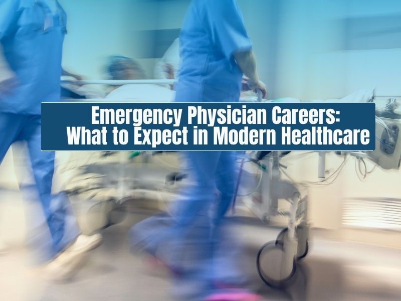 Emergency Physician Careers What to Expect in Modern Healthcare