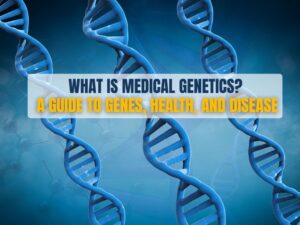 What Is Medical Genetics