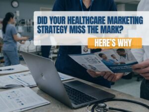 Why Healthcare Marketing Strategy Fails
